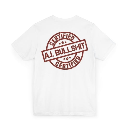 Certified A.I. Bullshit T-Shirt
